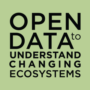 Open Data to Understand Changing Ecosystems 